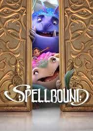 Spellbound มนตร์สะกดโลก หนังโคตรดีที่กระแสแรงไม่ตก ทำเงินถล่มทลายทั่วโลก และครองใจคนดูในไทย